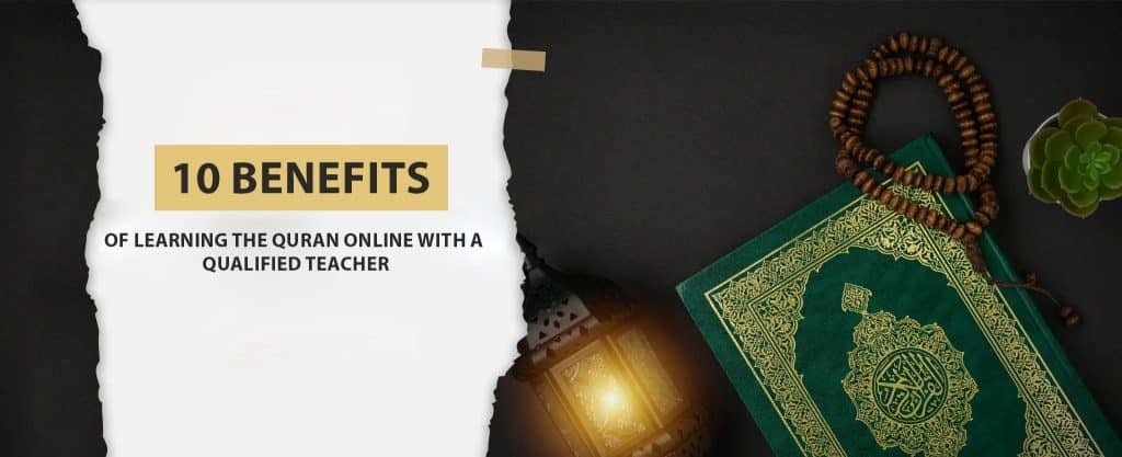 10 Benefits of Learning Quran Online